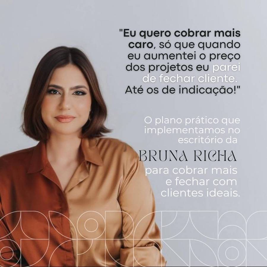 Bruna Rocha: cobrar mais e fechar com clientes ideais